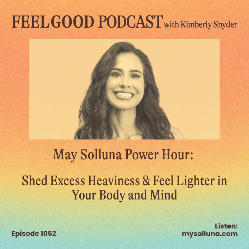 Ep. 1052 | May Solluna Power Hour: Shed Excess Heaviness & Feel Lighter in Your Body and Mind
