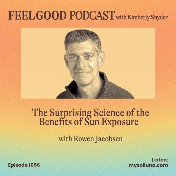 Ep. 1056 | The Surprising Science of the Benefits of Sun Exposure with Rowen Jacobsen
