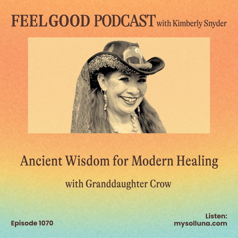 Ep. 1070 | Ancient Wisdom for Modern Healing with Granddaughter Crow