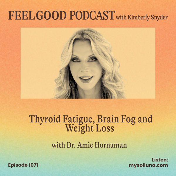 Ep. 1071 | Thyroid Fatigue, Brain Fog and Weight Loss with Dr. Amie Hornaman