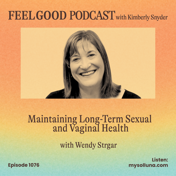 Ep. 1076 | Maintaining Long-term Sexual and Vaginal Health with Wendy Strgar
