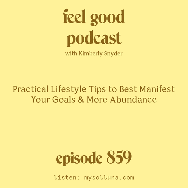 Ep. 859 | Practical Lifestyle Tips to Best Manifest Your Goals and More Abundance