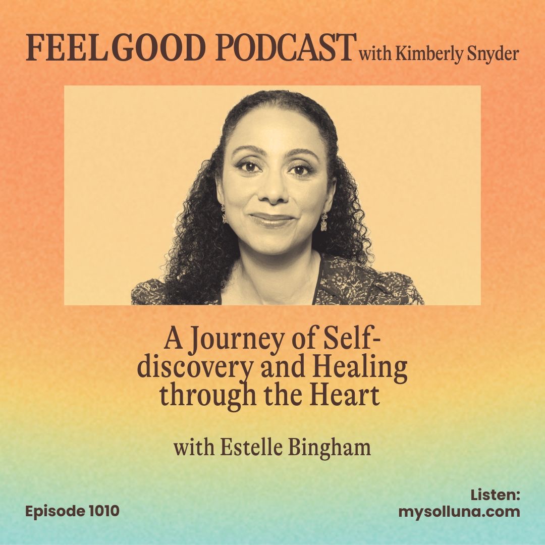 A Journey of Self-Discovery and Healing Through the Heart with Estelle Bingham [Episode #1010]