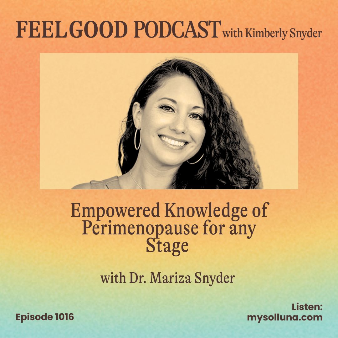Empowered Knowledge of Perimenopause for any Stage with Dr. Mariza Snyder [Ep. #1016]