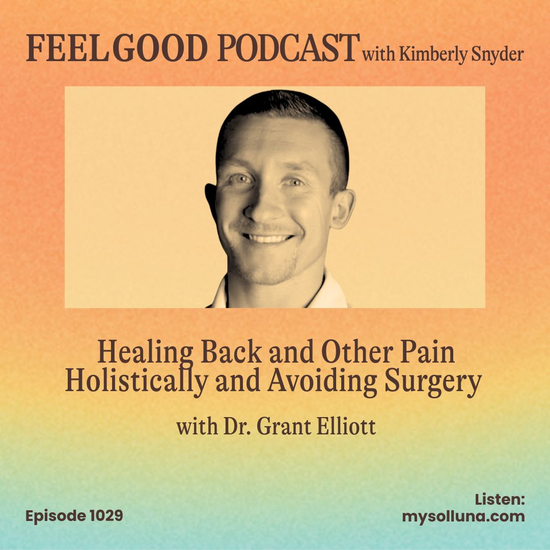 Healing Back and Other Pain Holistically and Avoiding Surgery with Dr. Grant Elliott [Episode #1029]