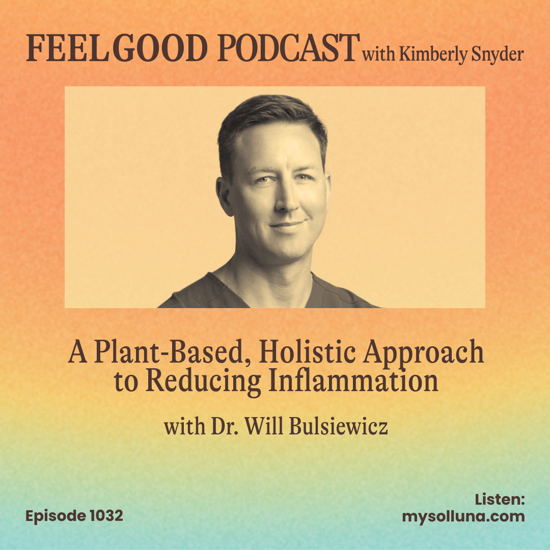 A Plant-Based, Holistic Approach to Reducing Inflammation with Dr. Will Bulsiewicz [Episode #1032]
