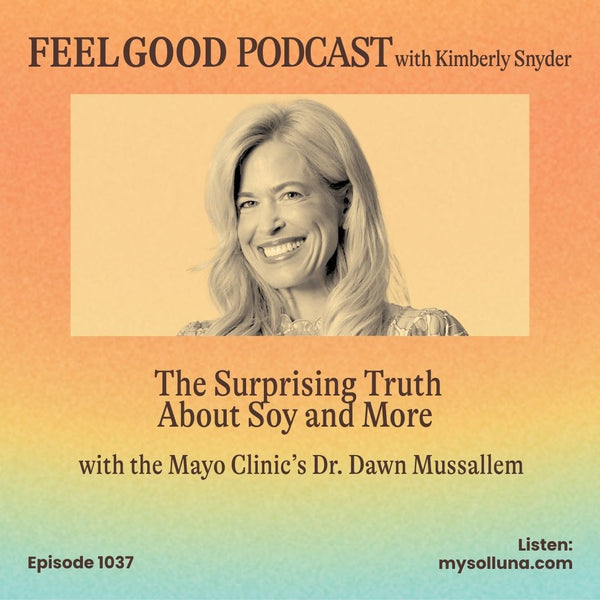 Ep. 1037 | The Surprising Truth About Soy with Dr. Dawn Mussallem