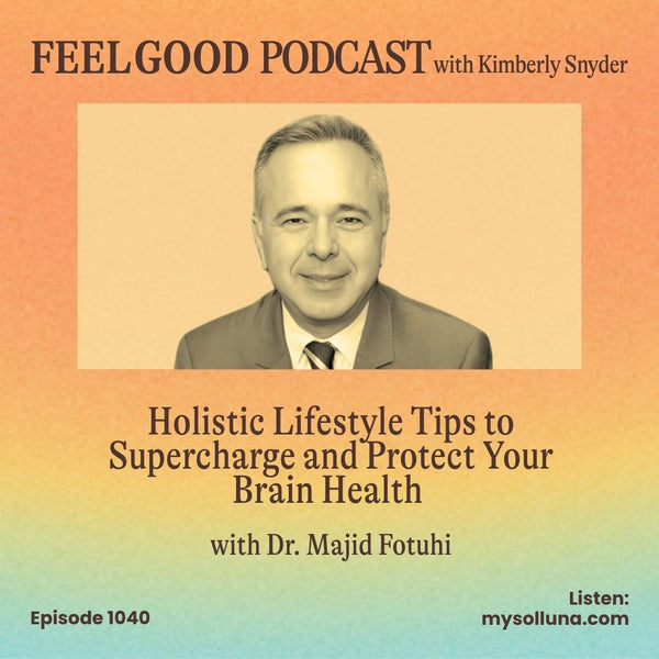 Ep. 1040 | Holistic Lifestyle Tips for Brain Health with Dr. Majid Fotuhi