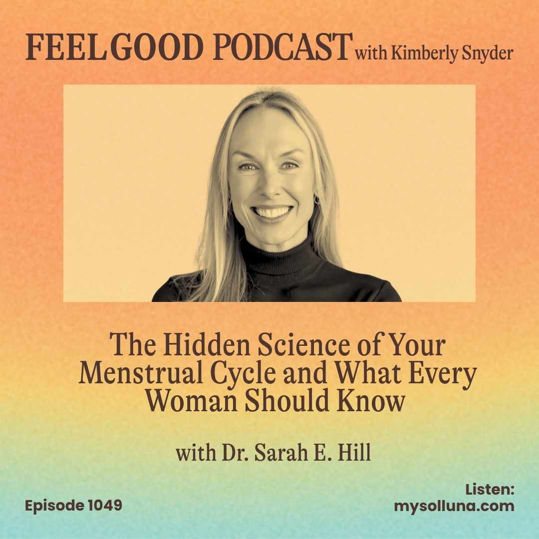Ep. 1049 | The Hidden Science of Your Menstrual Cycle with Dr. Sarah E. Hill