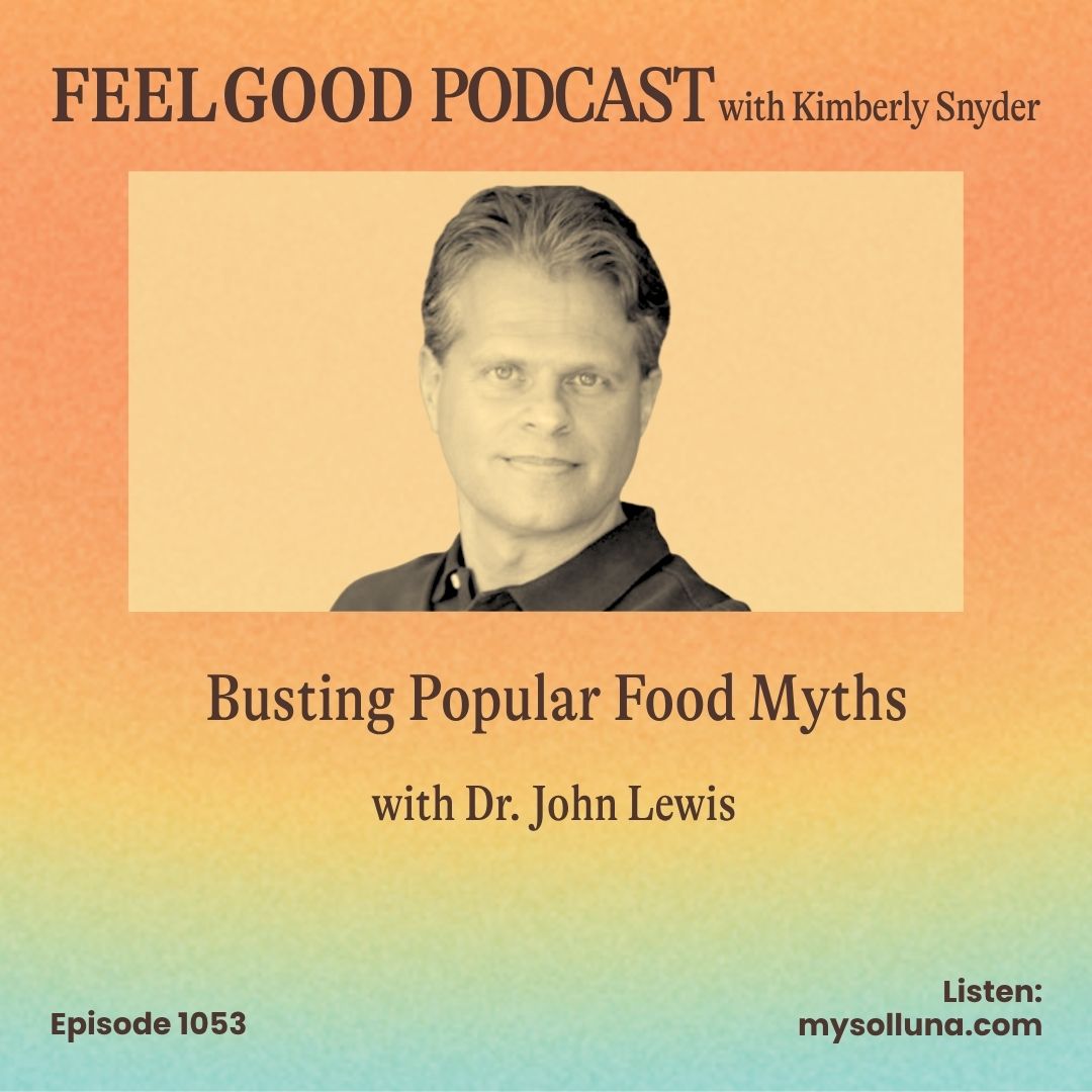 Ep. 1053 | Busting Popular Food Myths with Dr. John Lewis