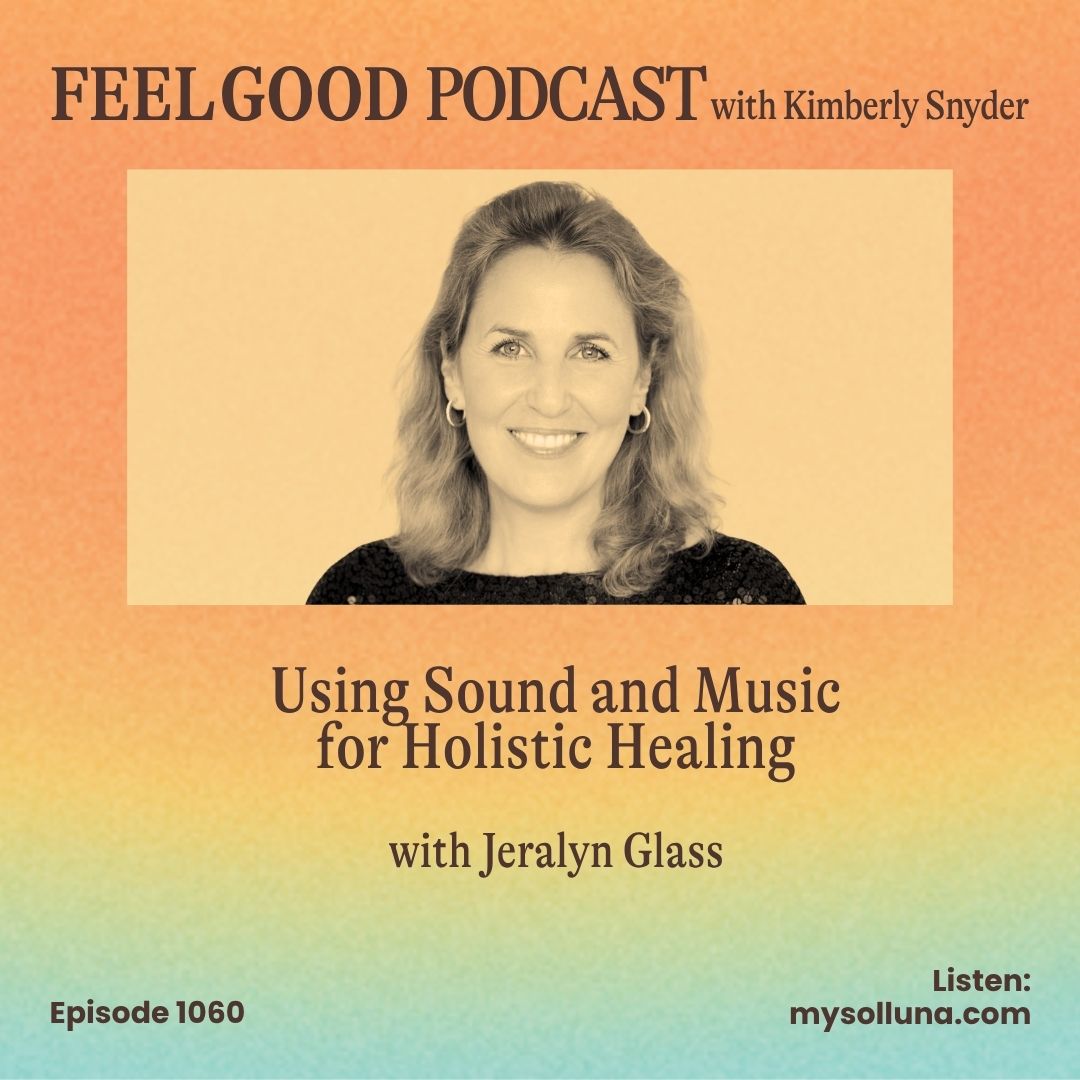 Ep. 1060 | Using Sound and Music for Holistic Healing with Jeralyn Glass