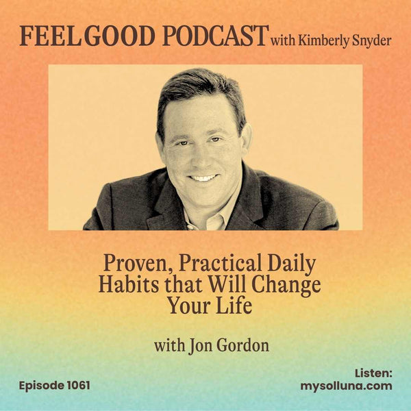 Ep. 1061 | Proven, Practical Daily Habits that Will Change Your Life with Jon Gordon