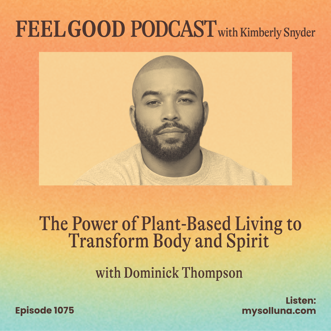 Ep. 1075 | The Power of Plant-Based Living to Transform Body and Spirit with Dominick Thompson