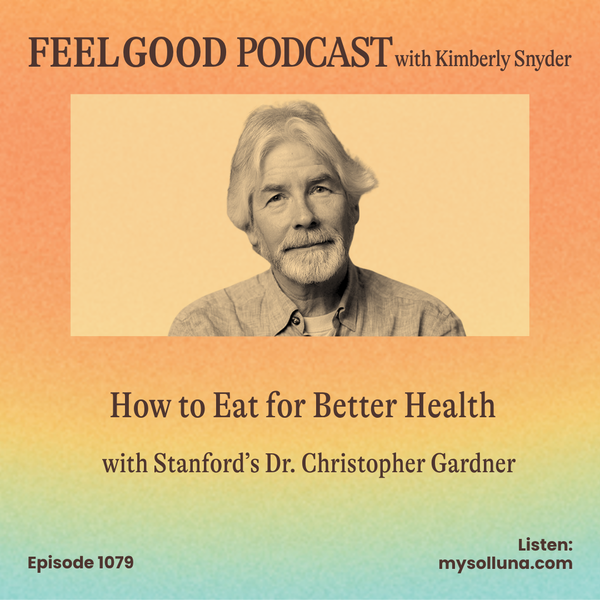 Ep. 1079 | How to Eat for Better Health with Stanford’s Dr. Christopher Gardner