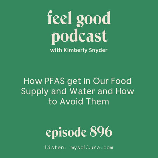 How PFAS get in Our Food Supply and Water and How to Avoid Them.[Episode #896]