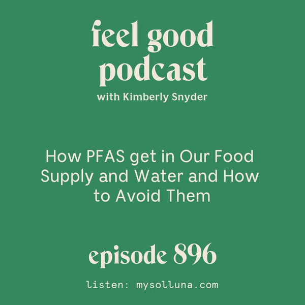 How PFAS get in Our Food Supply and Water and How to Avoid Them.[Episode #896]