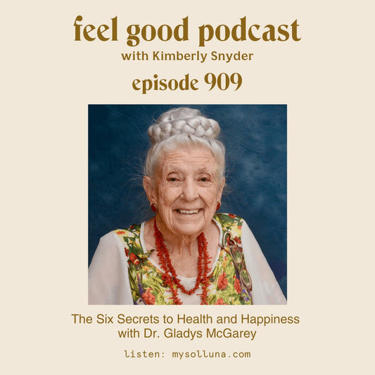 The Six Secrets to Health and Happiness with Dr. Gladys McGarey [Episode 909]