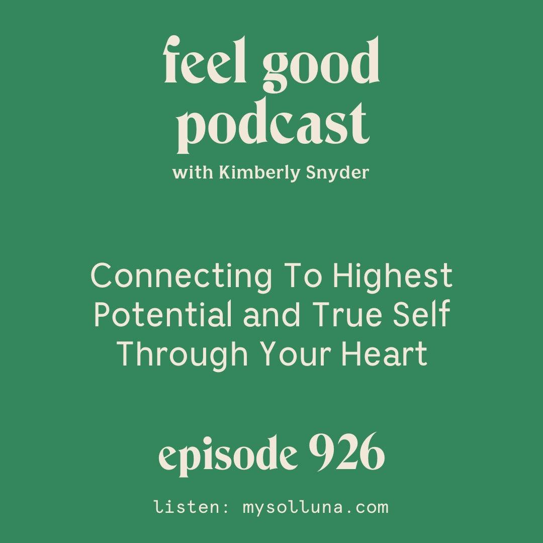 Connecting To Highest Potential and True Self Through Your Heart [Episode 926]