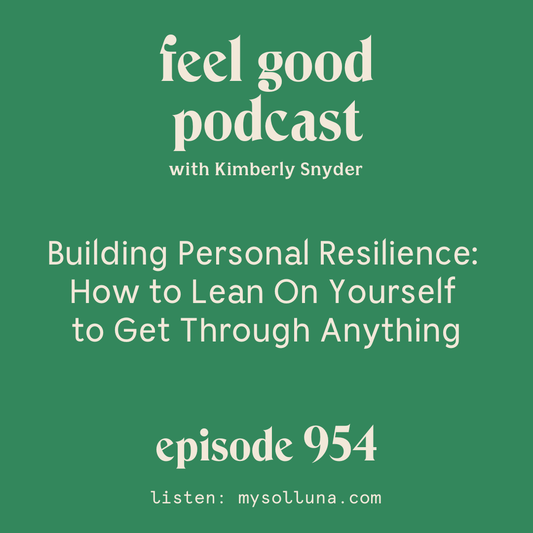 Building Personal Resilience: How to Lean on Yourself to get Through Anything [EPISODE #954]