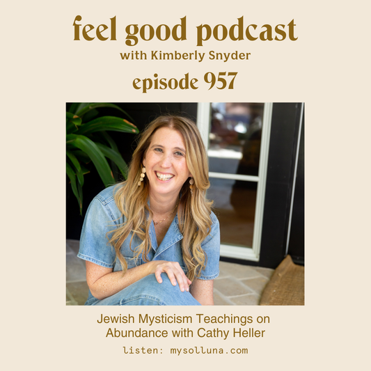 Jewish Mysticism Teachings on Abundance with Cathy Heller  [Episode #957]