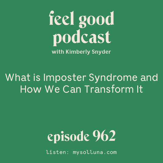 What is Imposter Syndrome and How We Can Transform It [Episode #962]