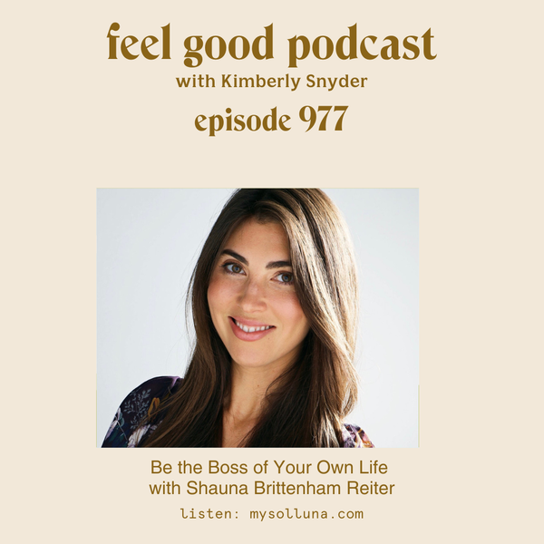 Be the Boss of Your Own Life with Shauna Brittenham Reiter [Ep. #977]