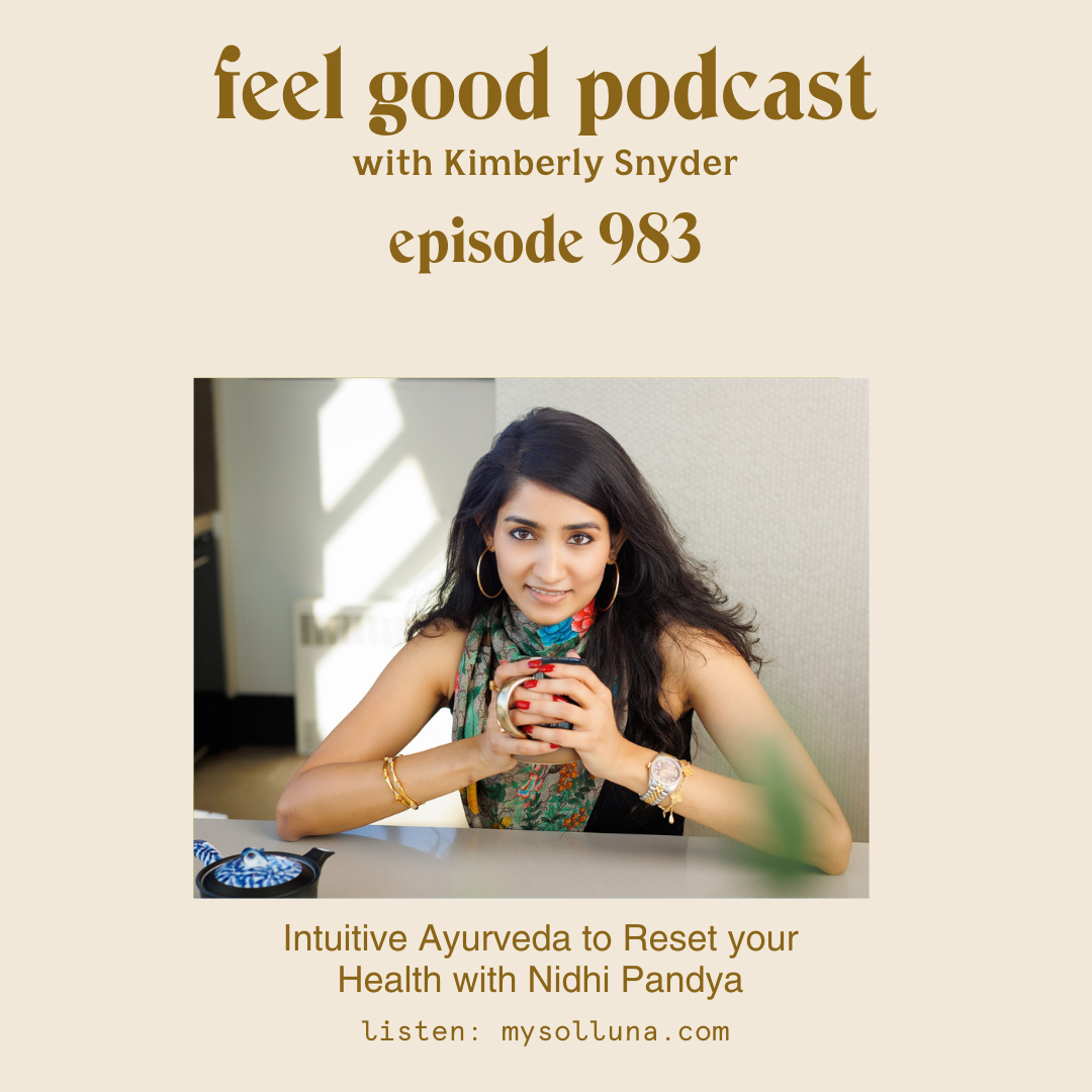 Intuitive Ayurveda to Reset your Health with Nidhi Pandya [Episode #983]