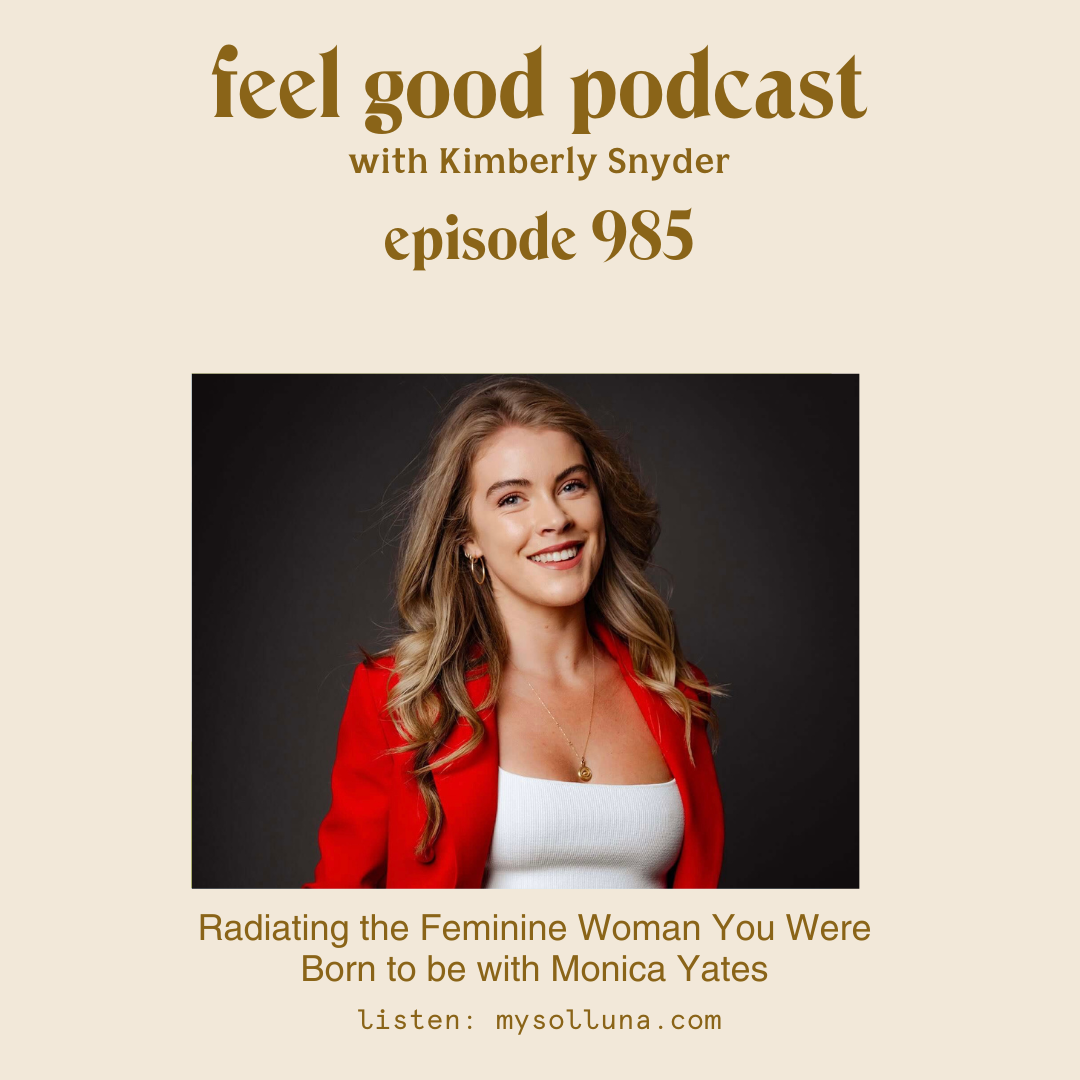 Radiating the Feminine Woman You Were Born to be with Monica Yates [Episode #985]