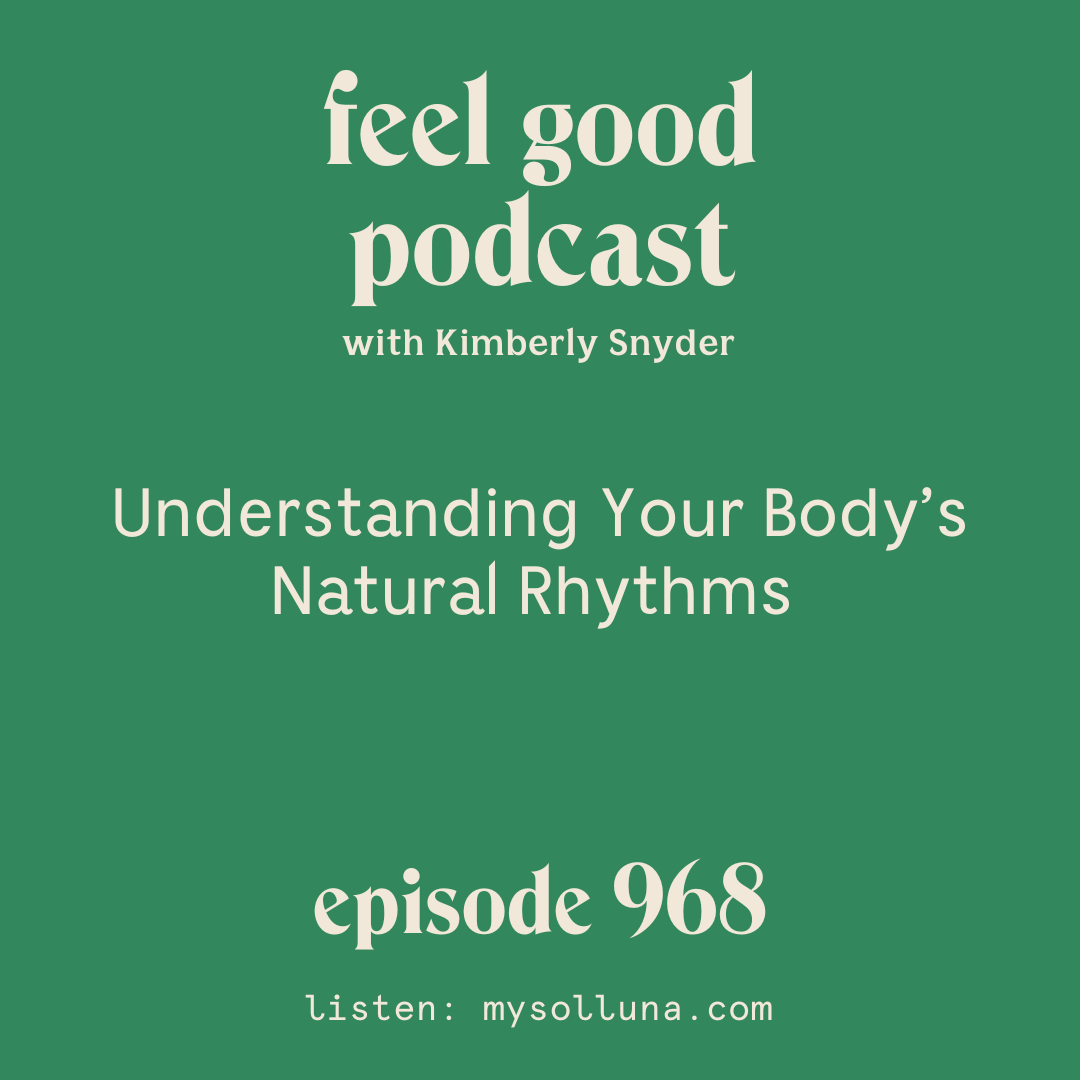 Understanding Your Body's Natural Rhythms [EP. #968]