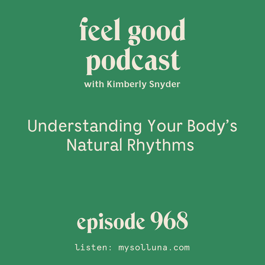 Understanding Your Body's Natural Rhythms [EP. #968]