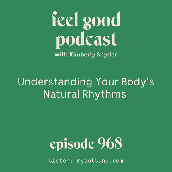 Understanding Your Body's Natural Rhythms [EP. #968]