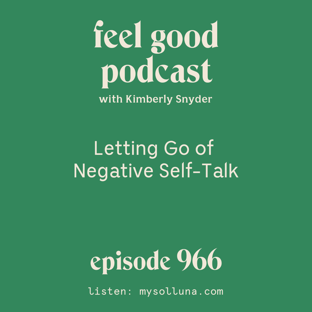 Letting Go of Negative Self-Talk [Ep. #966]