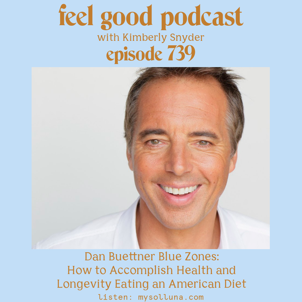 Dan Buettner Blue Zones: How to Accomplish Health and Longevity Eating an American Diet [Episode #739]
