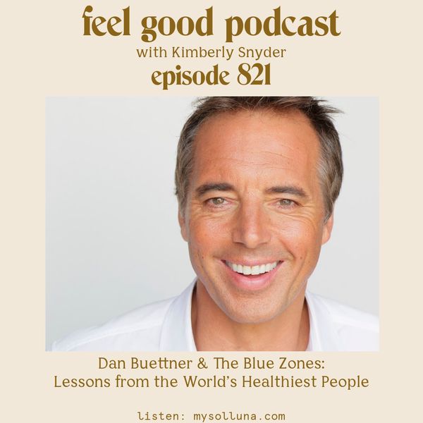 Dan Buettner and The Blue Zones: Lessons from the World's Healthiest People [Episode #821]