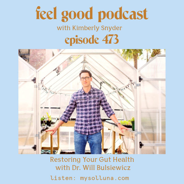 Restoring Your Gut Health with Dr. Will Bulsiewicz [Episode #473]
