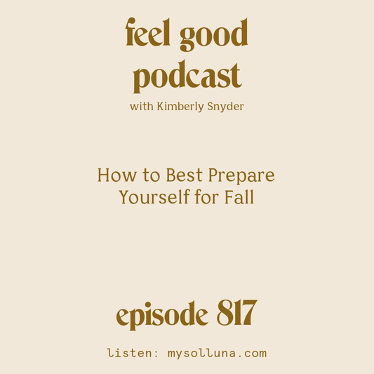 [Episode #817] Blog Graphic for How to Best Prepare Yourself for Fall with Kimberly Snyder.
