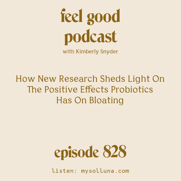 How New Research Sheds Light On The Positive Effects Probiotics Has On Bloating [Episode #828]