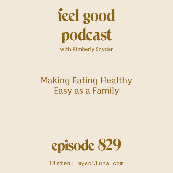 Making Eating Healthy Easy as a Family [Episode #829]