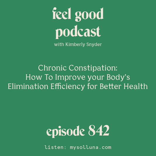 [Episode #842] Blog Graphic for Chronic Constipation How To Improve your Body’s Elimination Efficiency for Better Health with Kimberly Snyder. copy