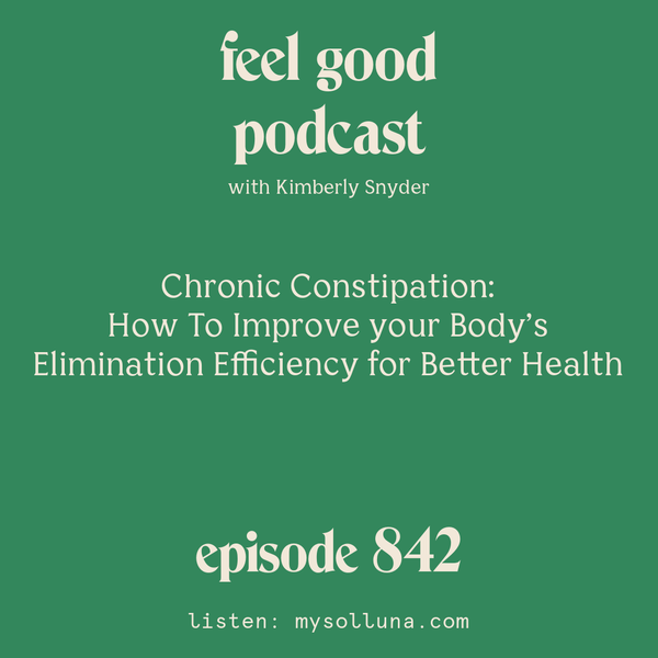 Chronic Constipation: How To Improve your Body’s Elimination Efficiency for Better Health [Episode #842]