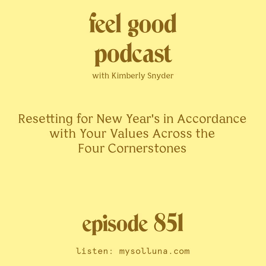 [Episode #851] Blog Graphic for Resetting for New Year's in Accordance with Your Values Across the Four Cornerstones with Kimberly Snyder.