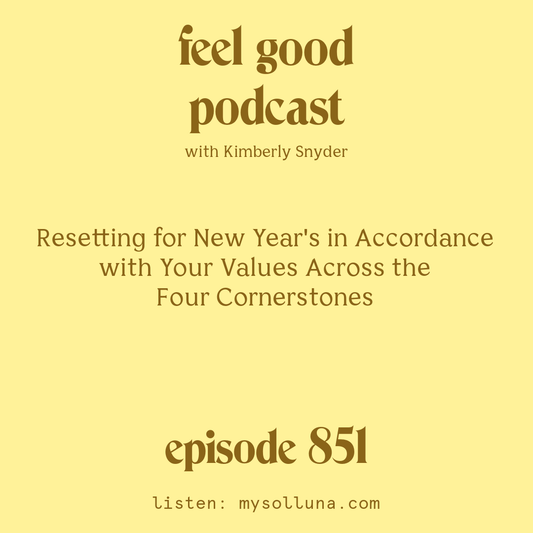 [Episode #851] Blog Graphic for Resetting for New Year's in Accordance with Your Values Across the Four Cornerstones with Kimberly Snyder.