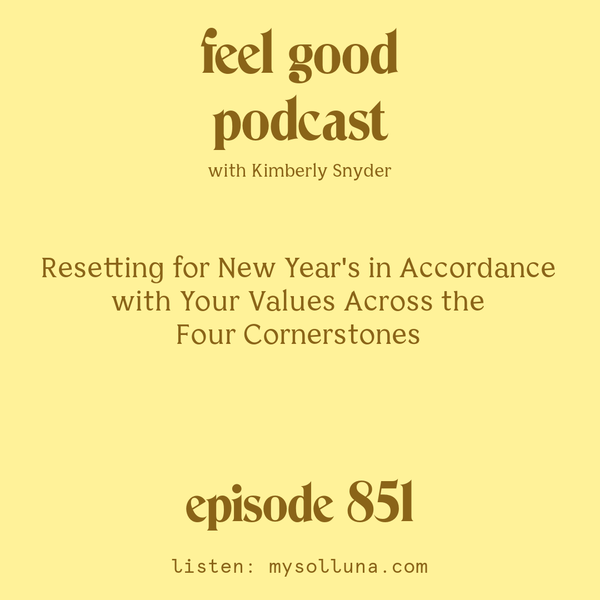 Resetting for New Year's in Accordance with Your Values Across the Four Cornerstones [Episode #851]