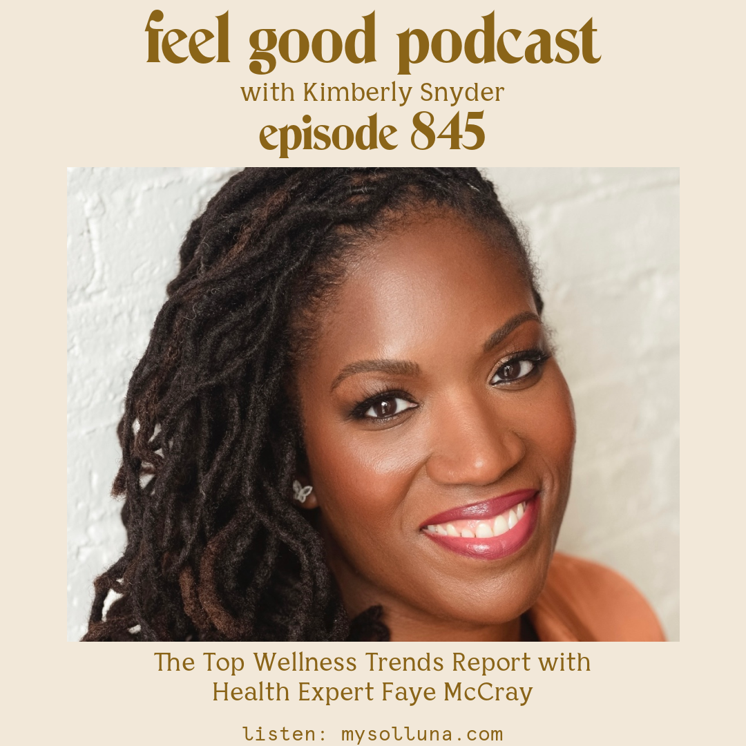 The Top Wellness Trends Report with Health Expert Faye McCray [Episode #845]