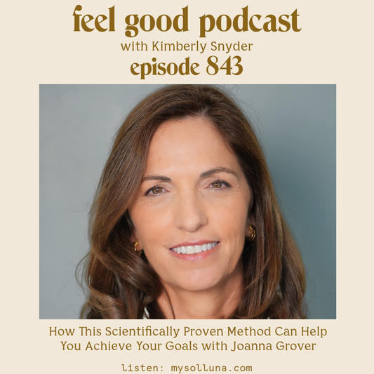 Joanna Grover [Episode #843] Guest Post How This Scientifically Proven Method Can Help You Achieve Your Goals with Joanna Grover with Kimberly Snyder