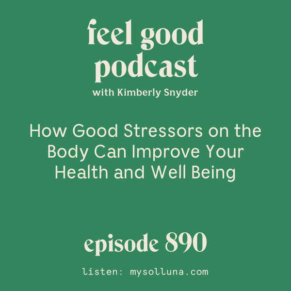 How Good Stressors on the Body Can Improve Your Health and Well Being [Episode 890]