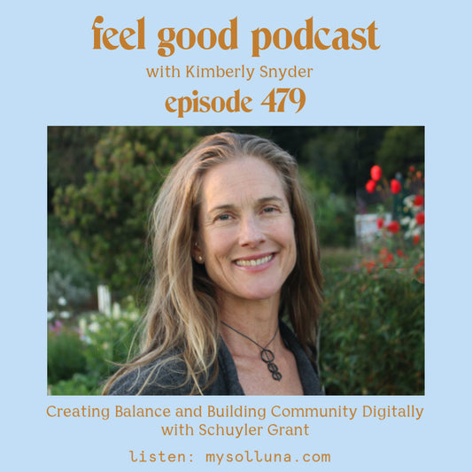 Schuyler Grant [Podcast #479] Blog Graphic for Feel Good Podcast with Kimberly Snyder.