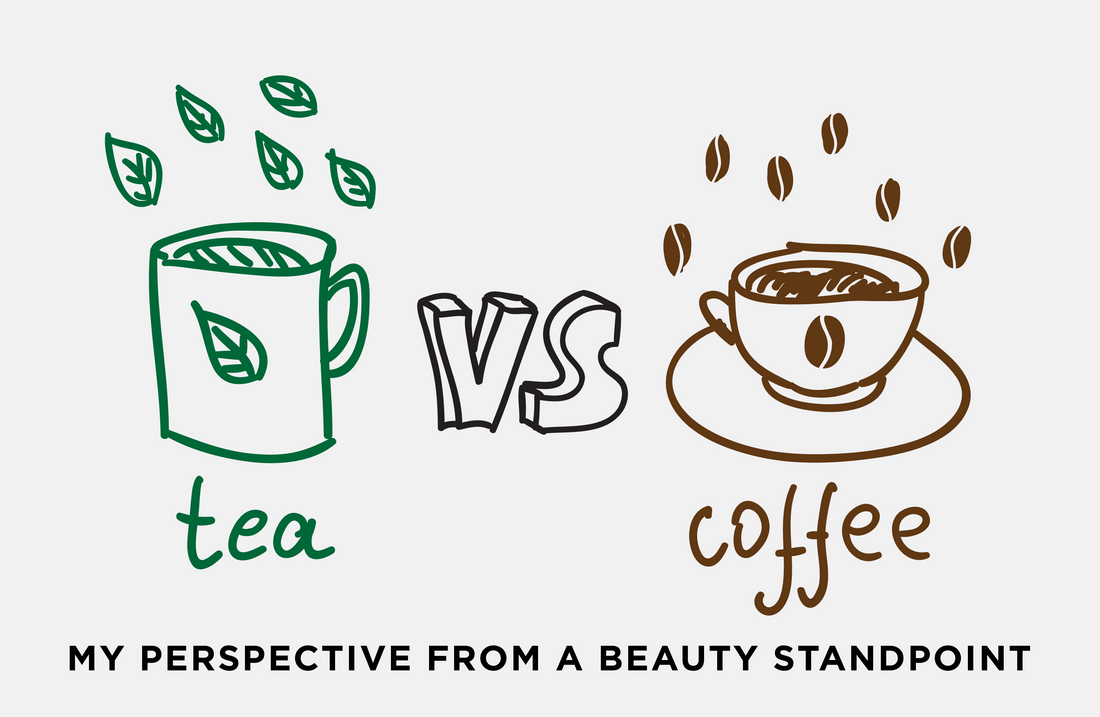 Tea vs. Coffee: My Perspective from a Beauty Standpoint
