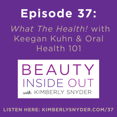 What The Health! with Keegan Kuhn & Oral Health 101 [BIO Podcast: Ep 37]