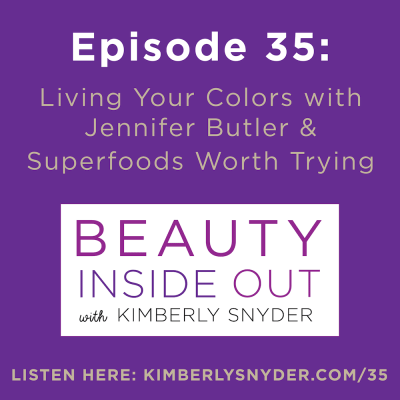 Living Your Colors with Jennifer Butler and Superfoods Worth Trying [BIO Podcast: Ep 35]